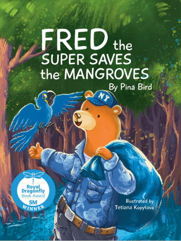 Fred the Super Saves the Mangroves children's picture book cover, an environmental story about teamwork for ages 4-8 by author Pina Bird