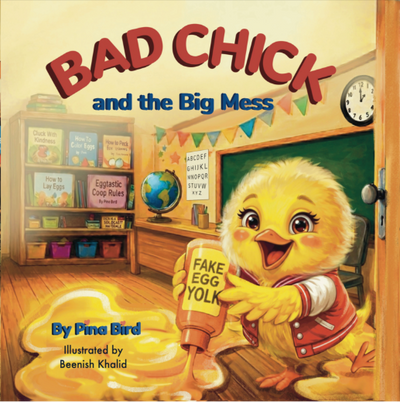 Bad Chick and the Big Mess — A playful story about pranks, mistakes, and choosing to make things right.
