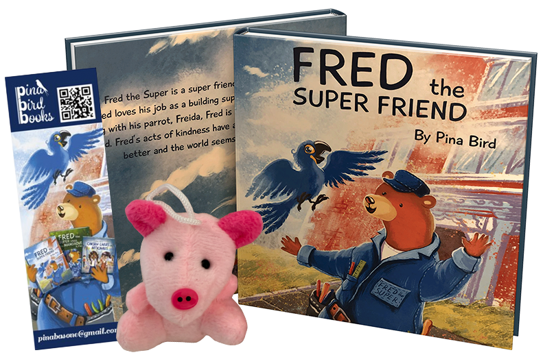 Fred the Super Friend children’s book by Pina Bird featuring Fred the bear and his parrot friend Freida, shown with a plush pig toy and Pina Bird Books bookmark promoting kindness and friendship.