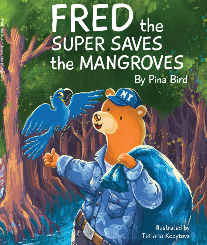 Front cover of Fred the Super Saves the Mangroves by Pina Bird, featuring Fred the bear and a blue parrot working together to protect a lush mangrove forest in Australia.
